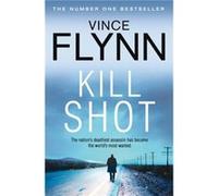 Kill Shot by Vince Flynn Flynn, Vince (Auteur)