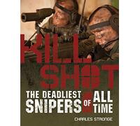 Kill Shot: The 15 Deadliest Snipers of All Time