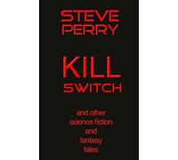 Kill Switch: And Other Science Fiction and Fantasy Tales