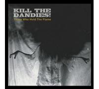 Kill the Dandies - Those Who Hold the Flame [Vinyl LP]