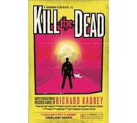 Kill the Dead by Richard Kadrey Paperback Book Richard Kadrey, (Auteur)