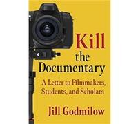 Kill the Documentary - Jill Godmilow - Columbia University Press - Livre en Anglais - Paperback Jill GodmilowJill Godmilow (Auteur)