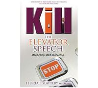 Kill The Elevator Speech: Stop Selling, Start Connecting