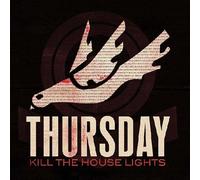 Thursday - Kill the House Lights
