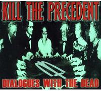 Kill The Precedent - Dialogues with The Dead