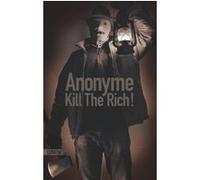 Kill the Rich ! Anonyme (Auteur), Bourbon Kid (Anonyme) (Auteur), Cindy Colin Kapen (Traduction)