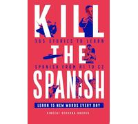 Kill the Spanish: 365 stories from A1 to C2