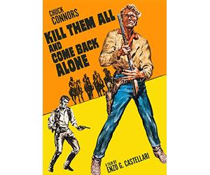 Kill Them All and Come Back Alone (Ammazzali Tutti E Torna Solo)