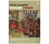 Mark Knopfler – Kill to Get Crimson – Tablature guitare – Omnibus Press