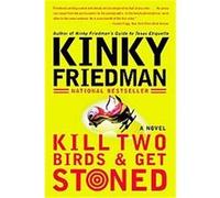 kill two birds & get stoned Kinky Friedman (Auteur)