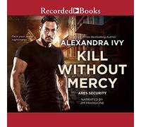 Kill Without Mercy (The ARES Security Series) [Import]