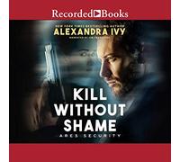 Kill Without Shame (The ARES Security Series) [Import]