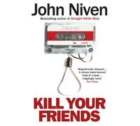 John Niven – Kill Your Friends – Broché