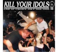 Kill Your Idols - Live at CBGB's