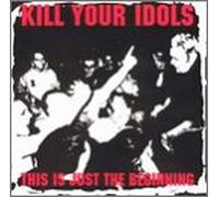 Kill Your Idols - This is Just The Beginning [Import]