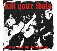 Kill Your Idols - This Is Just The Beginning... White