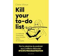 Kill your to do list: La méthode minimaliste pour travailler moins... Et vivre plus.