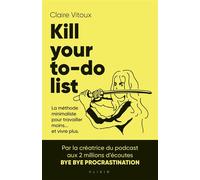 Kill your to-do list : La méthode minimaliste pour travailler moins... et vivre plus - Claire Vitoux - Alisio - ebook (ePub) - Guide