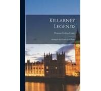 Killarney Legends: Arranged As A Guide To The Lakes