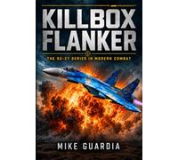 Killbox Flanker: The Su-27 Series in Modern Combat