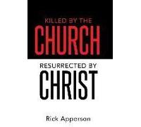 Killed By The Church, Resurrected By Christ