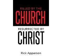 Killed By The Church, Resurrected By Christ