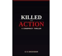 Killed In Action: A Conspiracy Thriller