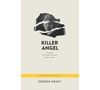 Killer Angel: A Biography of Planned Parenthood’s Margaret Sanger