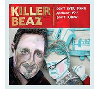 Killer Beaz - Ever Touch Anybody You Don't Know
