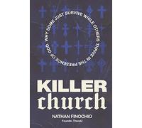 Killer Church: Why Some Just Survive and Others Thrive in the Presence of God