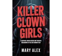 Killer Clown Girls: A Suspense-Driven Review and Thematic Breakdown of the 2025 Horror Film