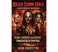 Killer Clown Girls.Movie Review & Breakdown: Blood, Laughter, and Justice: Unmasking Killer Clown Girls