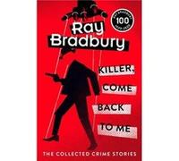 Ray Bradbury – Killer Come Back To Me – Broché – Harper Collins Publishers