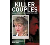Killer Couples: Deadly Duos and Their Horrifying Deeds