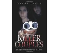 Killer Couples: True Stories of Partners in Crime Tammy Cohen (Auteur)