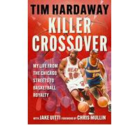 Killer Crossover My Life from the Chicago Streets to Basketball Royalty - Tim Hardaway - Sports Publishing - ebook (ePub) - Livre