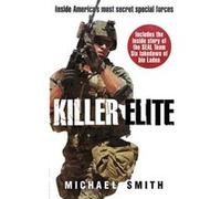 Killer Elite: America's Most Secret Soldiers (Cassell Military) Smith, Michael (Auteur)