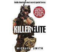 Killer Elite: America's Most Secret Soldiers (Cassell Military) Smith, Michael (Auteur)
