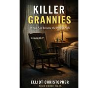KILLER GRANNIES: When Age Became the Perfect Alibi