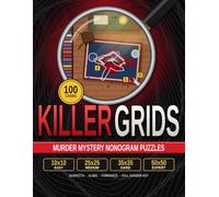Killer Grids: Murder Mystery Nonogram Puzzle Book: 100 Crime Scene Picture Logic Puzzles with Suspects, Forensics and Answer Key