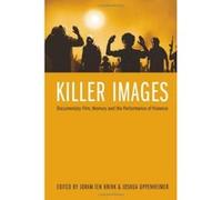 Killer Images: Documentary Film, Memory and the Performance of Violence (Nonfictions) - [Version Originale] Inconnu (Auteur)