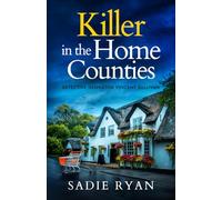 KILLER IN THE HOME COUNTIES an absolutely gripping British crime thriller full of twists