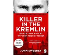 Killer in the Kremlin: The instant bestseller - a gripping and explosive account of Vladimir Putin's tyranny