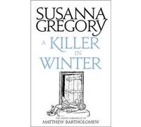Killer In Winter Susanna Gregory, (Auteur)