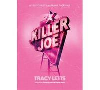 Killer Joe Tracy Letts (Auteur), Patrice Costa (Adapté), Sophie Parel (Adapté)