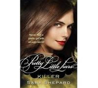 Killer: Number 6 in series (Pretty Little Liars) Shepard, Sara (Auteur)
