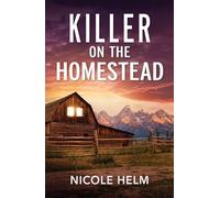Killer On The Homestead (Bent County Protectors, Book 2) (Mills & Boon Heroes) - Nicole Helm - Mills & Boon Heroes - ebook (ePub) - Livre