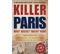 Killer: Paris | A 4-in-1 Murder Mystery Logic Puzzle Book: Who? Where? When? How? | 29 Clues. One Killer. One Weapon.