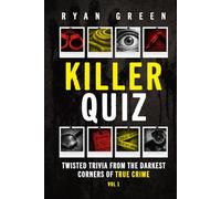 Killer Quiz: Twisted Trivia from the Darkest Corners of True Crime (Vol 1)