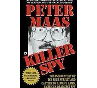 Killer Spy : Inside Story of the FBI's Pursuit a. Maas, Peter.